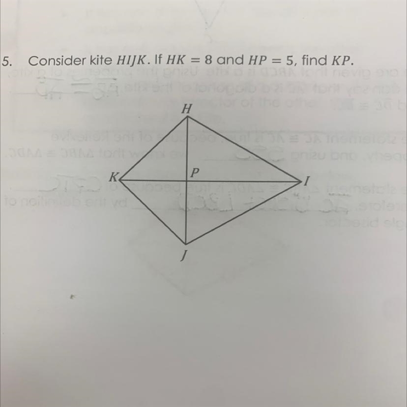 5. Consider kite HIJK. If HK = 8 and HP = 5, find KP. H К. Р-example-1