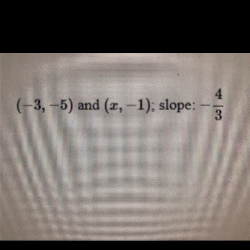 Find the value of x or y so that the line through the points has the given slope.-example-1