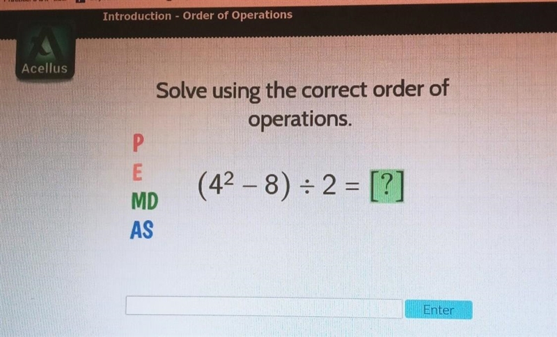 Llus Solve using the correct order of operations. P (42 - 8): 2 = [?] E MD AS Enter-example-1