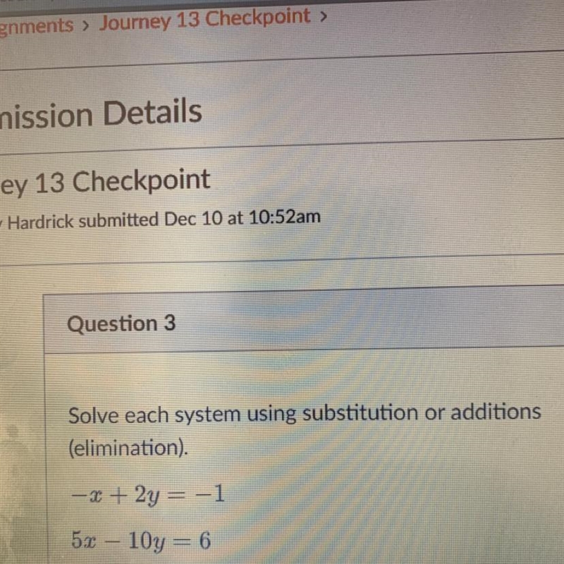 Solve each system using substitution or additions (elimination). -x+2y=-1 5x-10y=6-example-1