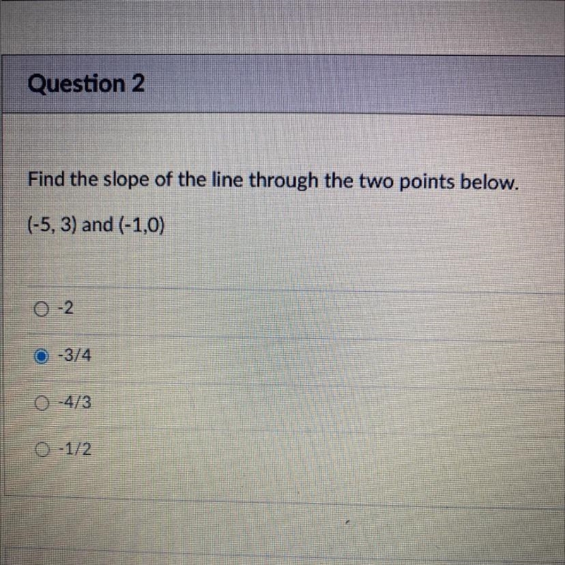 Find the slope of the line through the two points below. (-5, 3) and (-1,0)-example-1