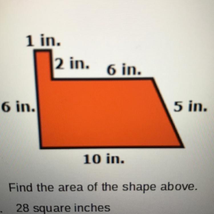 Find the area of the shape above. A. 28 square inches B. 30 square inches C. 34 square-example-1