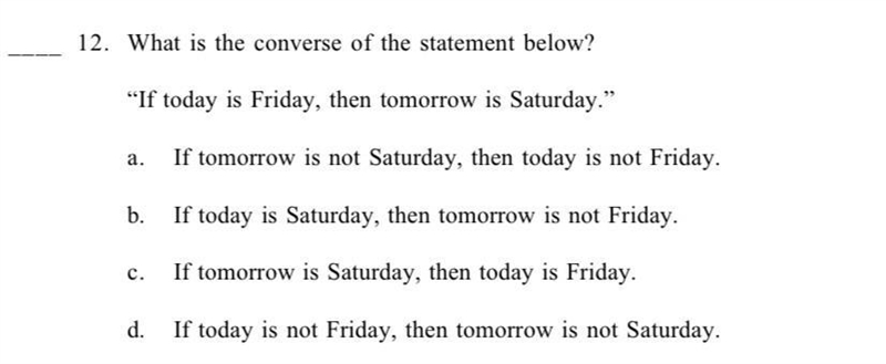 What is the converse of the statement below? “If today is Friday, then tomorrow is-example-1