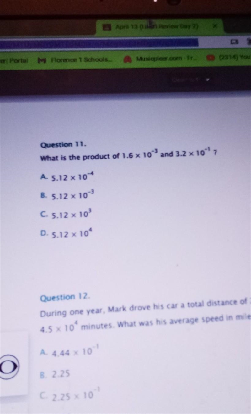 Question 11. What is the product of 1.6 x 10- and 3.2 x 10' A. 5.12 x 10-4 B. 5.12 x-example-1