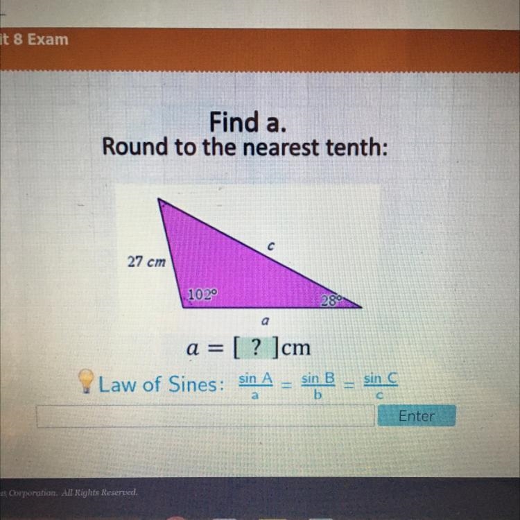 Please help ! Find a. Round to the nearest tenth: 27 cm 102 28 a = [? ]cm Law of Sines-example-1