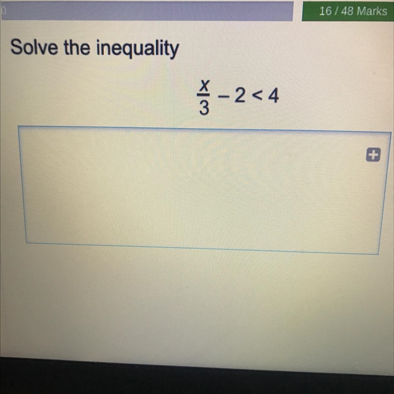 SOLVE THE INEQUALITY x/3 - 2 < 4-example-1