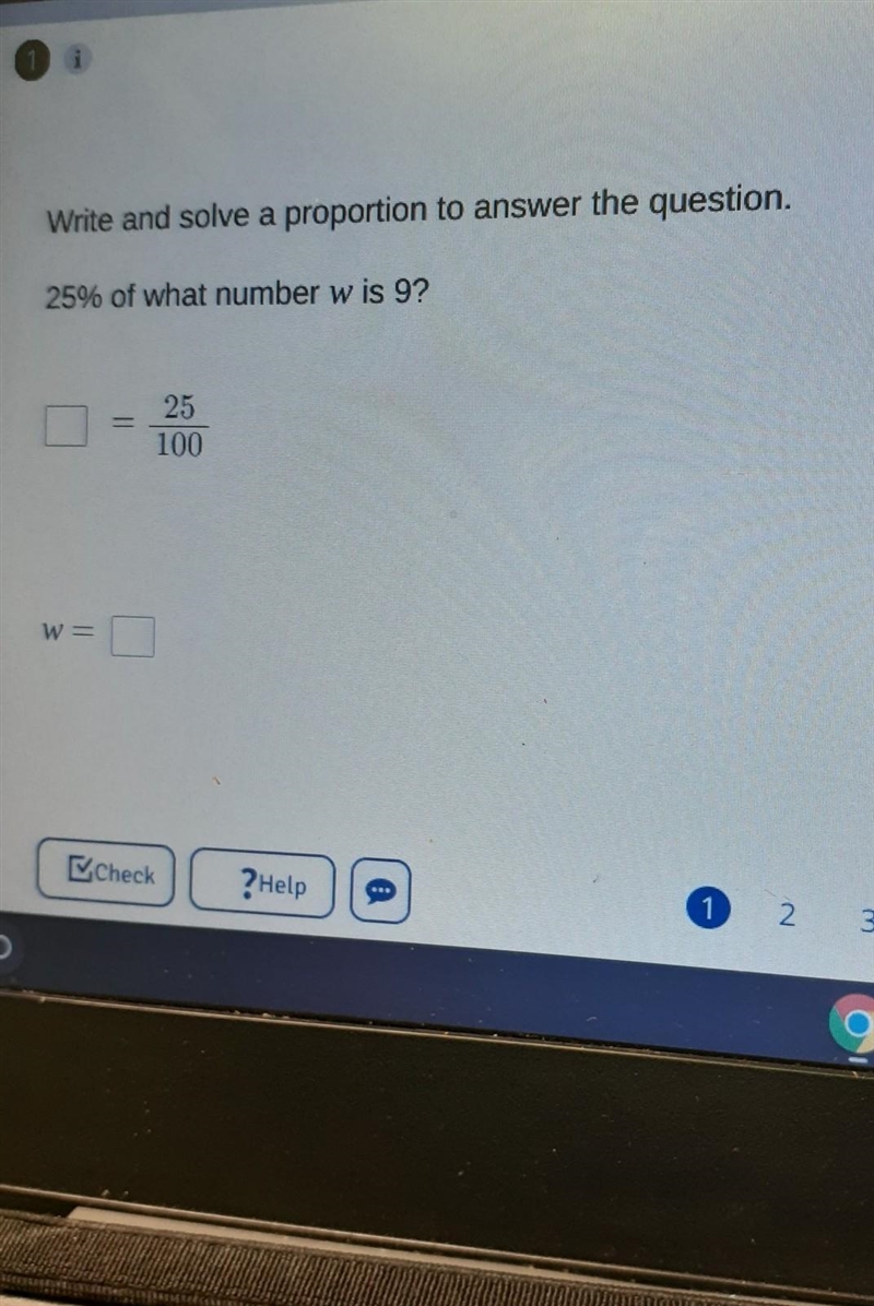 Write and solve proportion answer the question. 25%of what number w is 9 □= 25 100 w-example-1