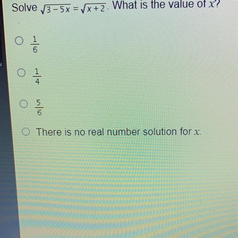 Solve V3-5x=Vx+2. What is the value of x? A 1/6 B 1/4 C 5/6 D There is no real number-example-1