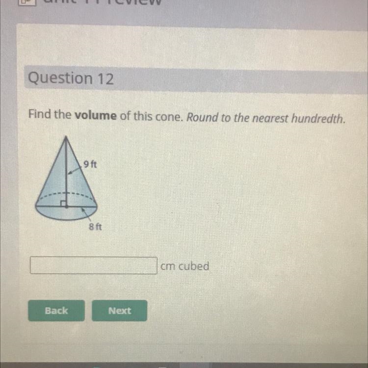 Question 12 Find the volume of this cone. Round to the nearest hundredth. 9 ft 8 ft-example-1