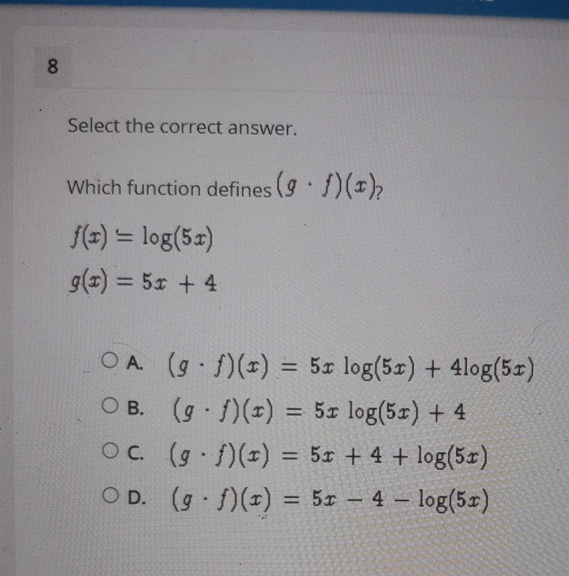 Witch function defines (g . f)(x) f(x)=log(5x) g(x)=5x+4 a.) (g . f) (x)=5x log(5x-example-1