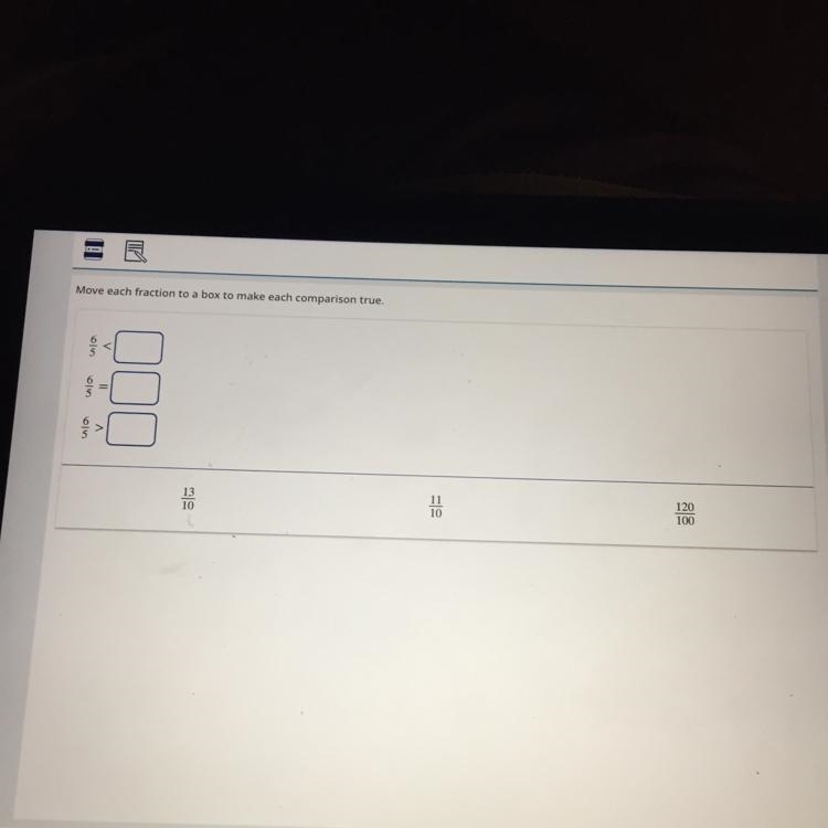 Move each fraction to a box to make each comparison true.-example-1