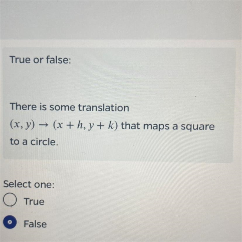 True or false: There is some translation (x, y) + (x + h, y + k) that maps a square-example-1