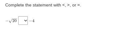 Complete the statement with <, >, or =.-example-1