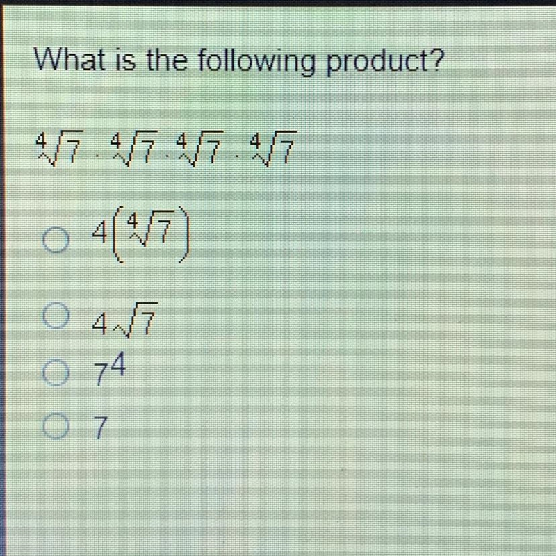 What is the following product? 4V7•4V7•4V7•4V7 A 4(4V7) B 4v7 C 7^4 D 7-example-1