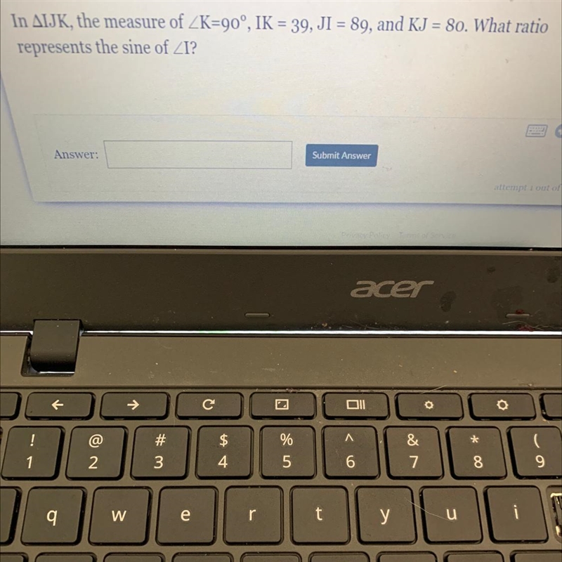 In triangle IJK, the measure of angle K is 90, IK= 39, JI = 89 and KJ= 80. What ratio-example-1