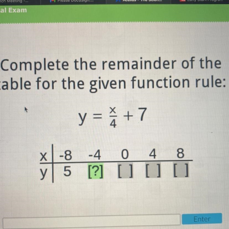 Complete the remainder of the table for the given function rule: y = = + 7 X-8 -4 0 4 4 8 y-example-1