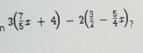 3 (7/5x+4) -2 (3/2 - 5/4x)​-example-1