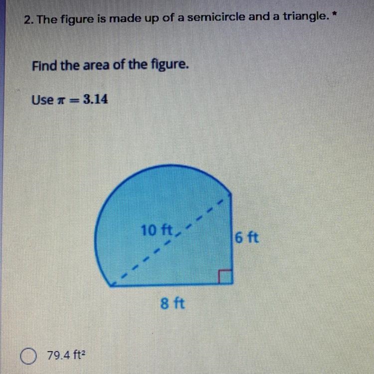 The figure is made up of a semicircle and a triangle, what’s the area of the figure-example-1