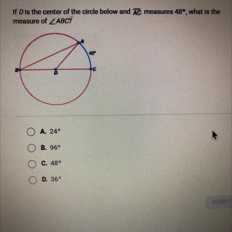 If D is the center of the circle below and AC measures 48, what is the mesure of ABC-example-1