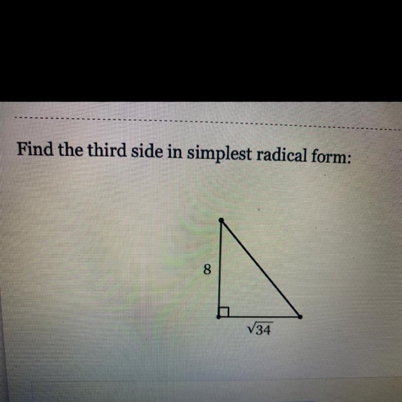 Help! picture added Find the third side in simplest radical form: 8 V34-example-1