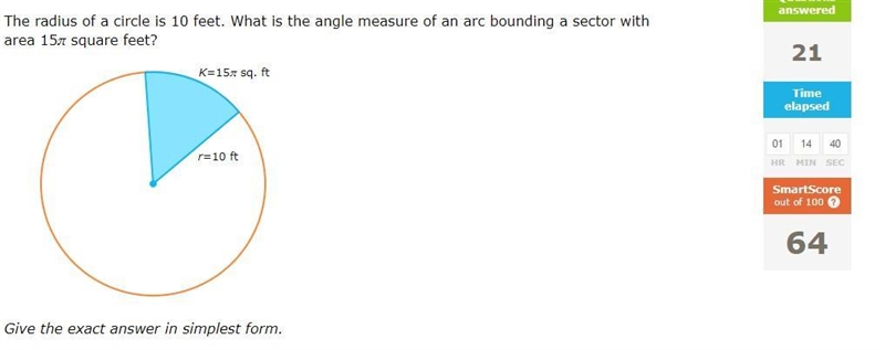 25 POINTS!! The radius of a circle is 10 feet. What is the angle measure of an arc-example-1