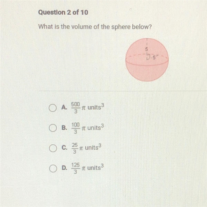 What is the volume of the sphere below? A. 500/3 pie units 3 B.100/3 units 3 C. 25/3pie-example-1