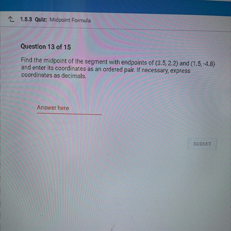 Find the midpoint of the segment with endpoints of (3.5, 2.2) and (1.5, -4.8) and-example-1