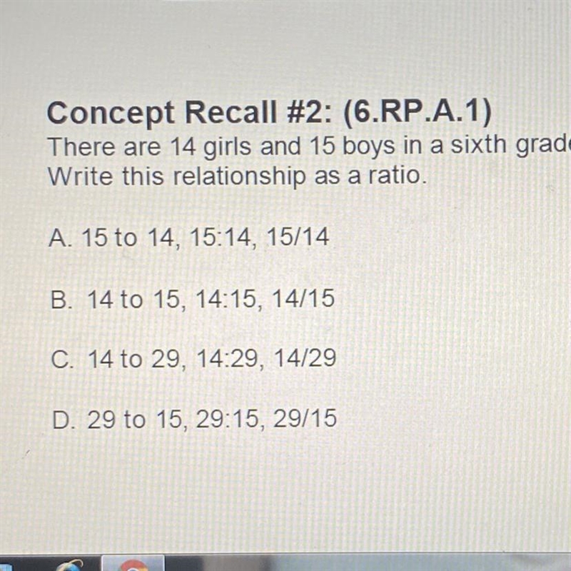 Concept Recall #2: (6.RP.A.1) There are 14 girls and 15 boys in a sixth grade math-example-1