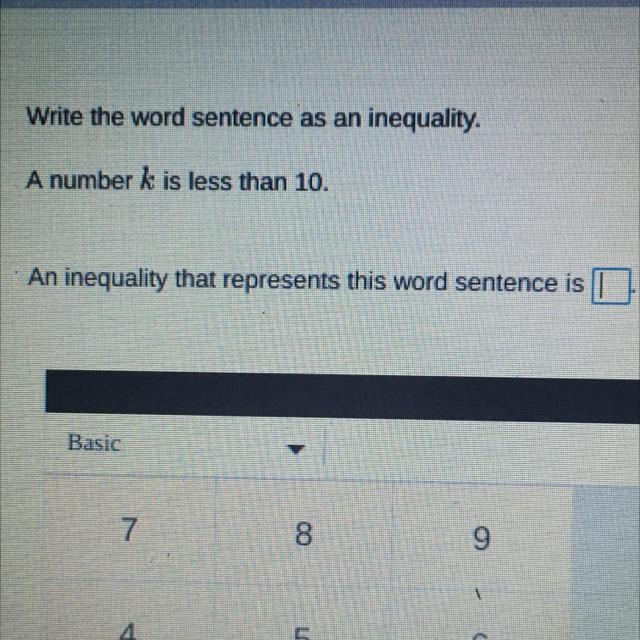 Write the word sentences as an inequality. A number k is less than 10. An inequality-example-1