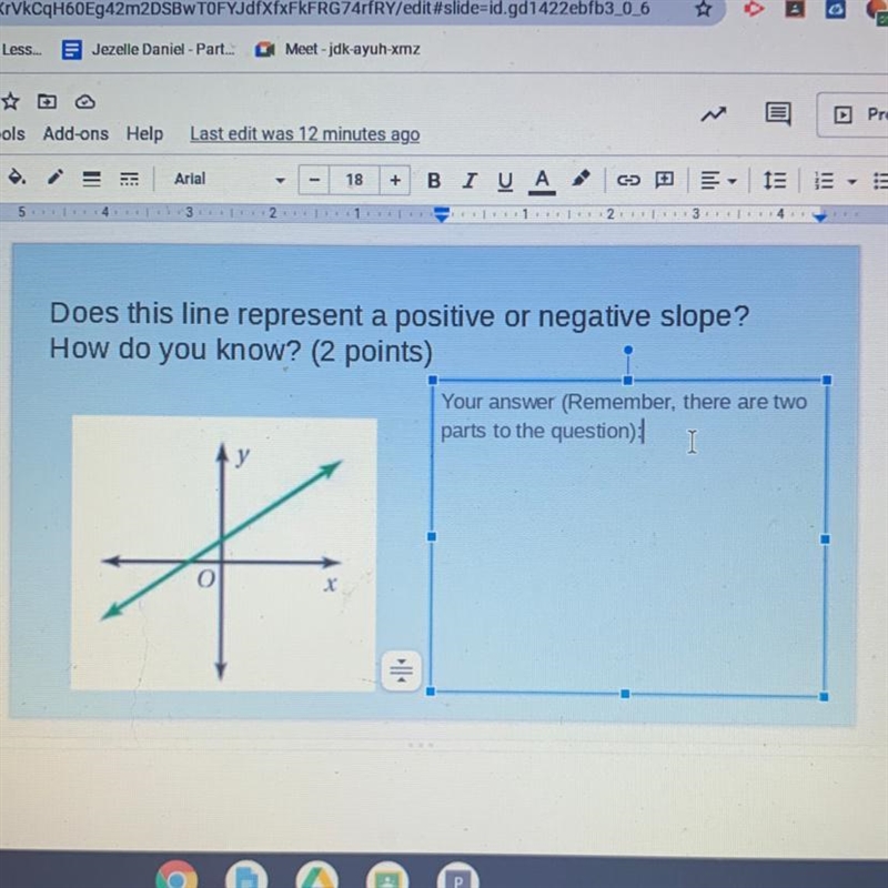 Does this line represent a positive or negative slope? How do you know? only answer-example-1