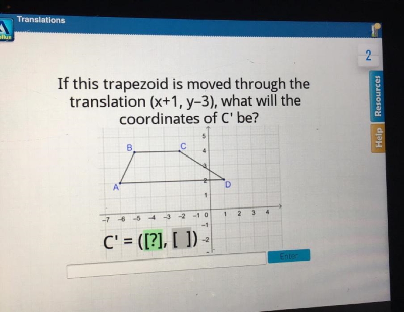 If this trapezoid is moved through the translation (x+1, y-3) what will the coordinates-example-1