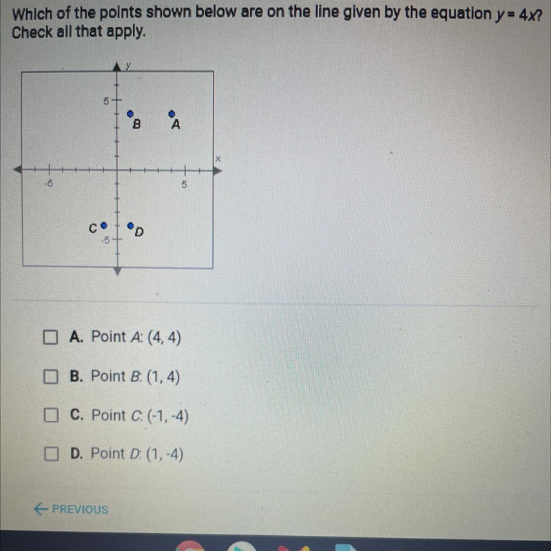 Which of the points shown below are on the line given by the equation y = 4x? Check-example-1