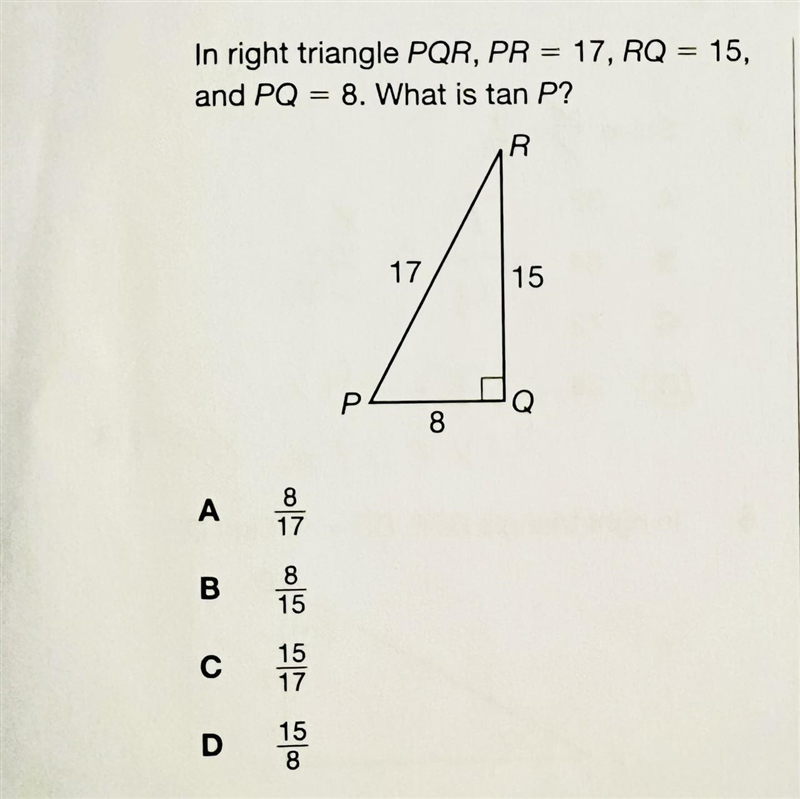 In right triangle PQR, PR = 17, RQ = 15, = 15, and PQ = 8. What is tan P?-example-1