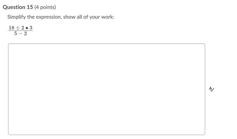 Simplify the expression show all your work 18 / 2 x 3 over 5 - 2-example-1