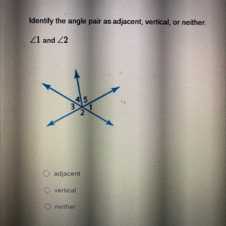 Identify the angle pair as adjacent, vertical, or neither. 1 and 2-example-1