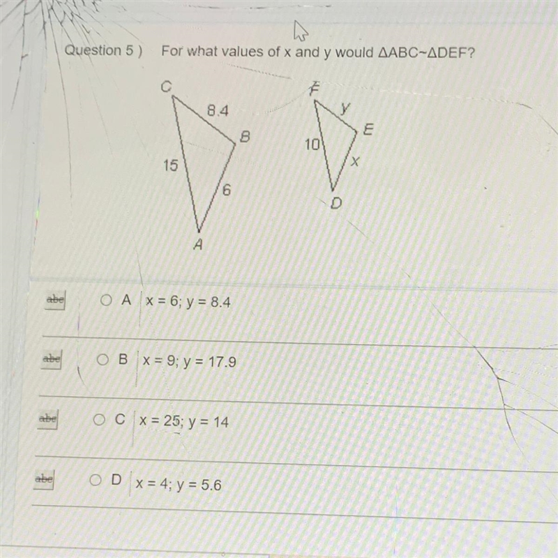 For what values of x and y would AABC-ADEF? A. X = 6 y = 8.4 B X = 9 y = 17.9 C X-example-1