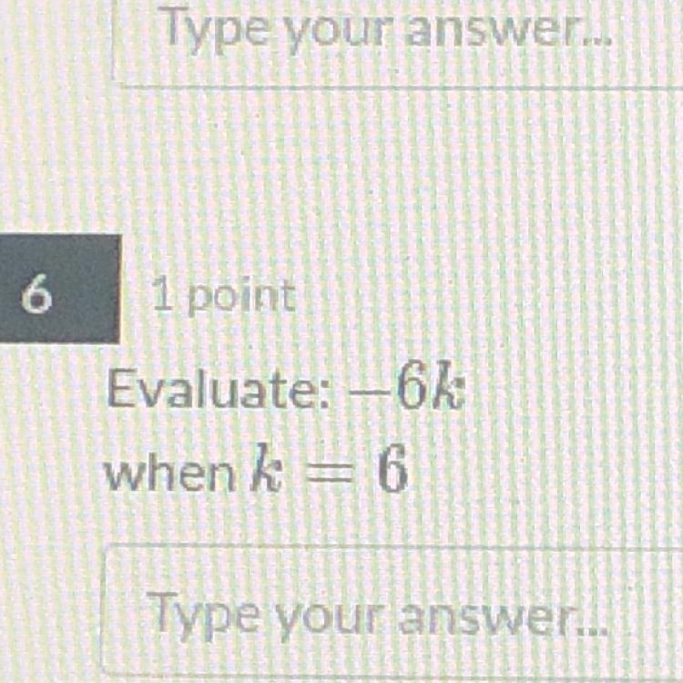 Evaluate: -6k when k = 6-example-1