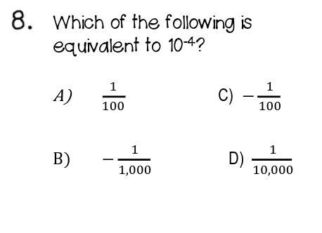 Which of the following is equivalent to 10-4 a. 1/100 b. -1/1,000 c. -1/100 d. 1/10,000-example-1