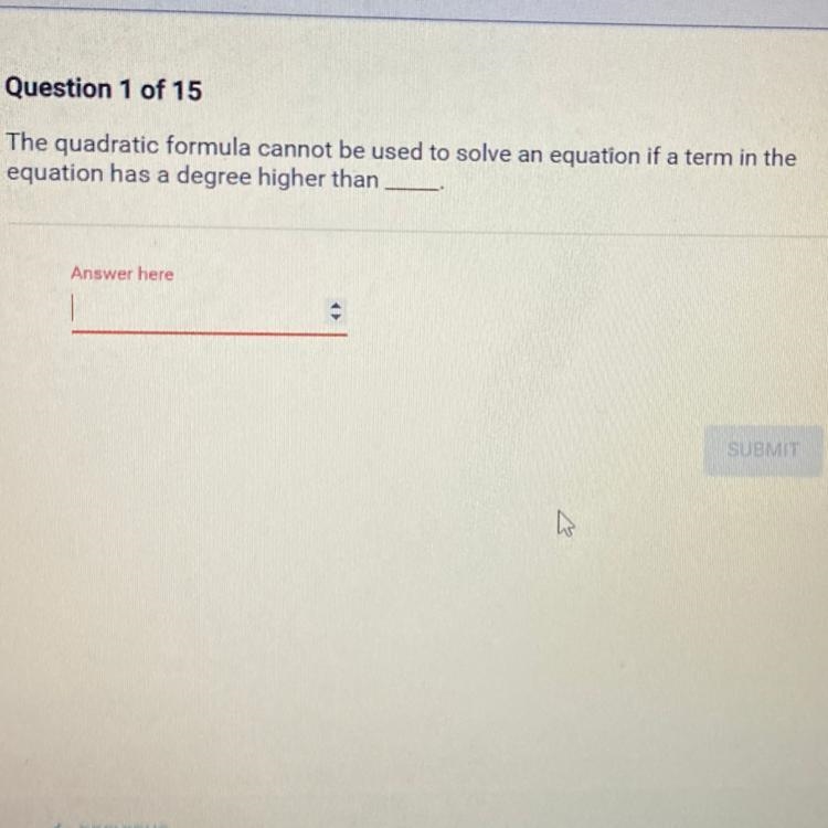 The quadratic formula cannot be used to solve an equation if a term in the equation-example-1