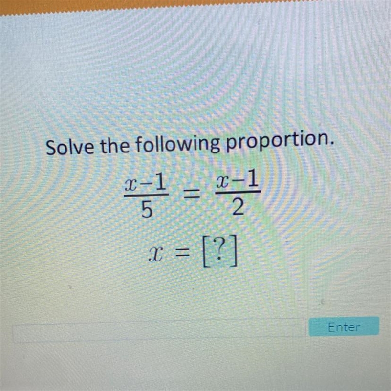 Solve the following proportion. -1 T-1 5 2 !!!!pls-example-1