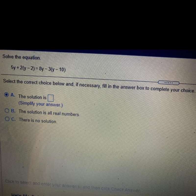 Solve the equation 5y + 2(y-2) = 8y - 3(7-10) ... Select the correct choice below-example-1