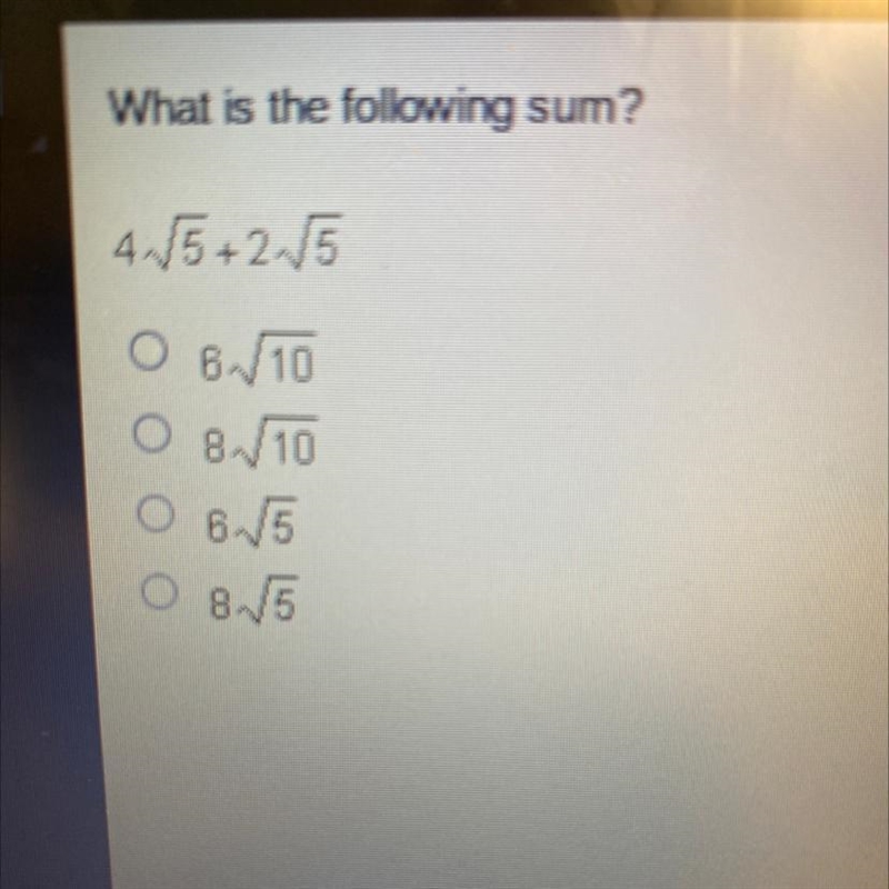 Which is the following sum? 4√5+2√5 6√10 8√10-example-1