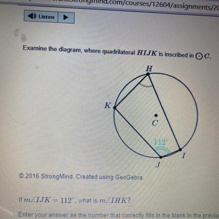 Examine the diagram, where quadrilateral HIJK is inscribed in OC. H RD K 112 1 J © 2016 StrongMind-example-1