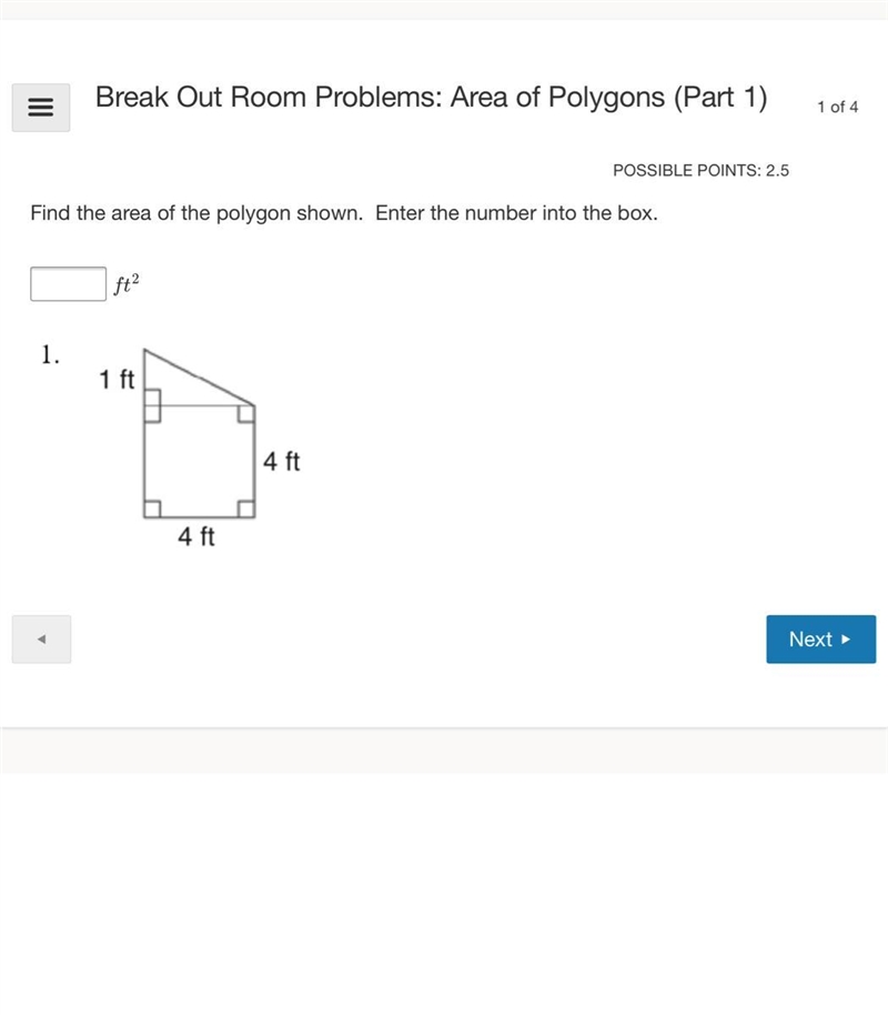 Find the area of the polygon shown. Enter the number into the box. ft? 1 ft 4 ft 4 ft-example-1