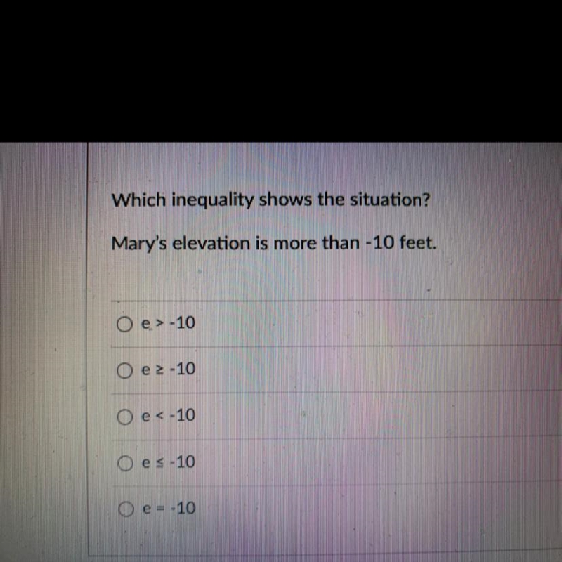 Which inequality shows the situation? Mary's elevation is more than - 10 feet.-example-1