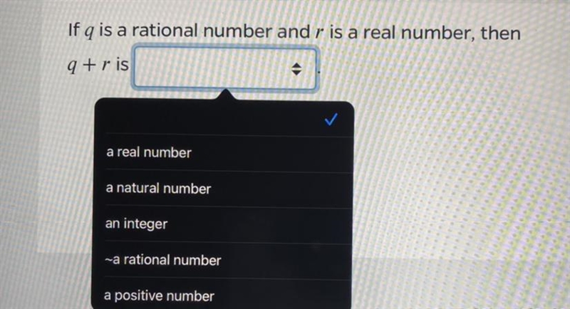 If q is a rational number and r is a real number, then q + r is-example-1