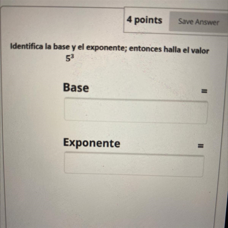 Identifica la base y el exponente; entonces halla el valor 53 Base Exponente-example-1