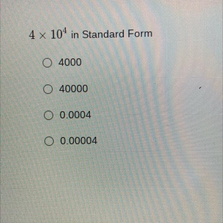 4 x 10^4 in Standard Form?-example-1