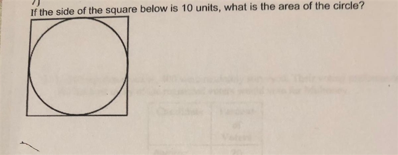 If the side of the square below is 10 units, what is the area of the circle?-example-1