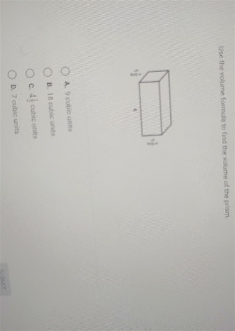 WORTH 20 POINTS Use the volume formula to find the volume of the prism. A. 9 cubic-example-1